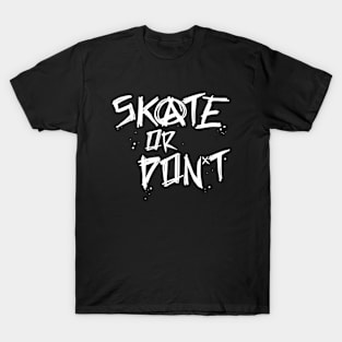 Skate or Don't/Dark T-Shirt